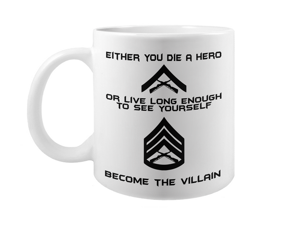 USMC Marines Die a Hero, Become the Villain Coffee Mug