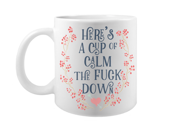 Here's a Cup of Calm the Fuck Down