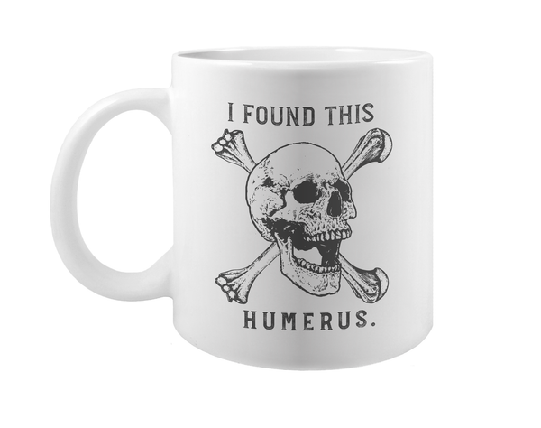 I Found This Humerus Coffee Mug