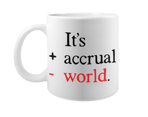 It's Accrual World Funny Accountant Mug