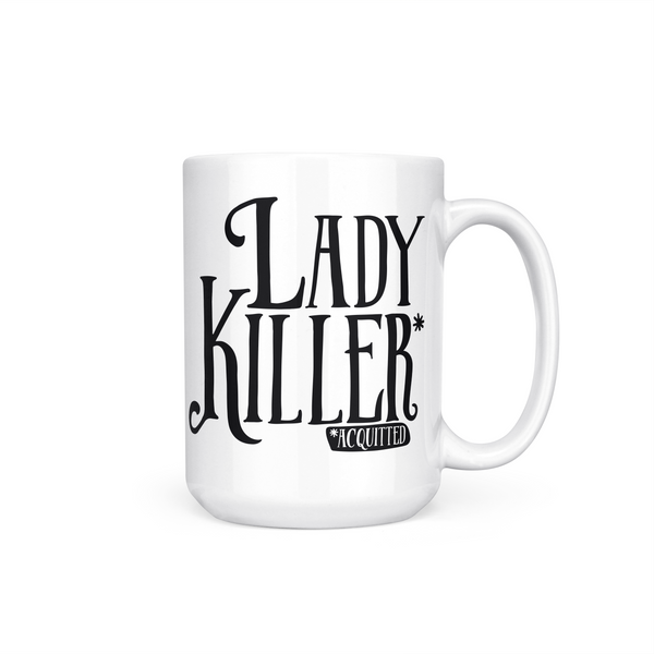 murder porn funny serial killer gift mug that says lady killer with an asterisk and then acquitted