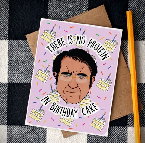 dr. now nowzaradan from my 600 lb life on a birthday card that says there is no protein in birthday cake mashed potato with slices of birthday cake dancing in the background